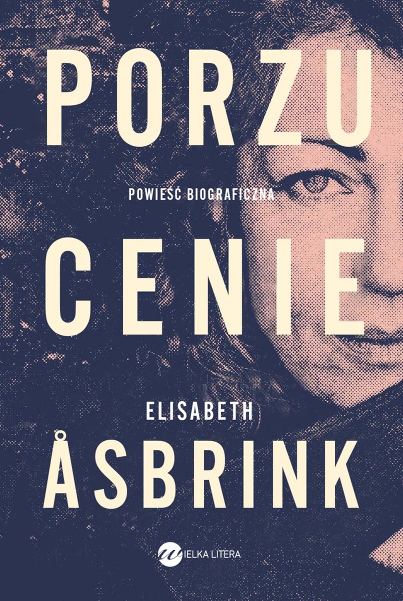 Grafika przedstawiająca okładkę książki Porzucenie Elisabeth Asbrink, na okładce widoczna jest połowa twarzy kobiety